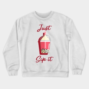 Just Sip It Crewneck Sweatshirt